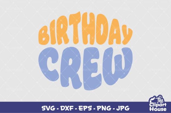 Birthday Crew Graphics for Crafts & Content Publishing
