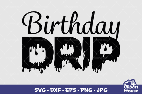 Birthday Drip Graphics for Crafts