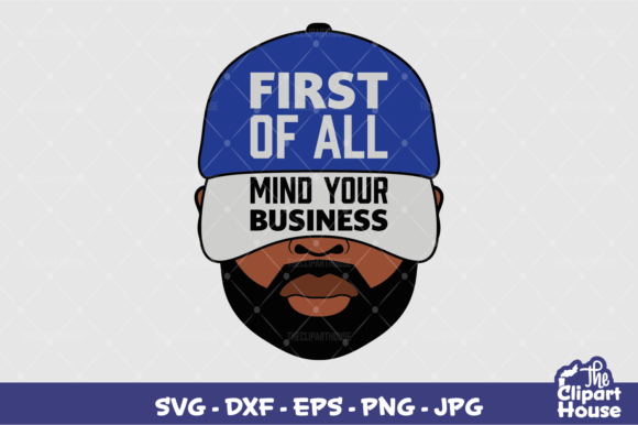 First of All Mind Your Business Man Graphics