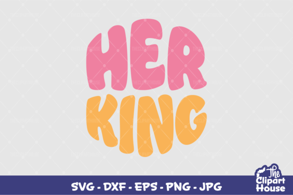 Her King Graphics for Crafts