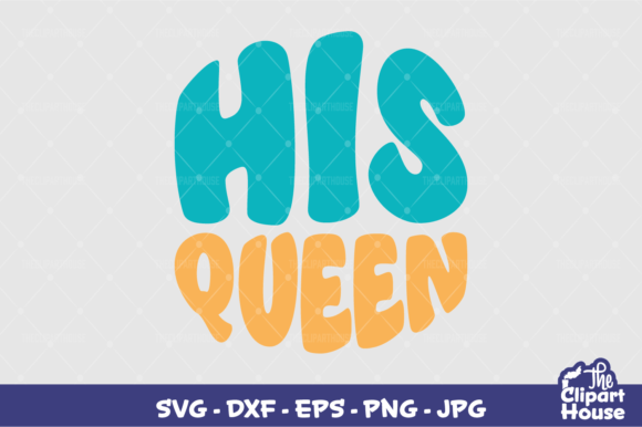 His Queen Graphics for Crafts