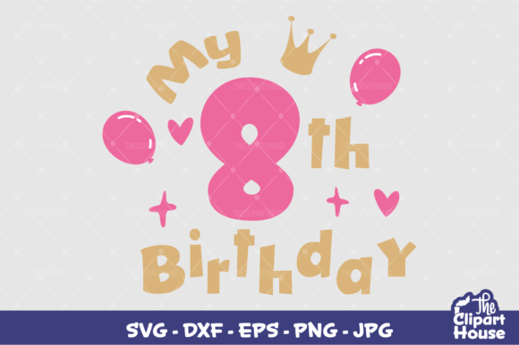 My 8th Birthday Graphics for Crafts